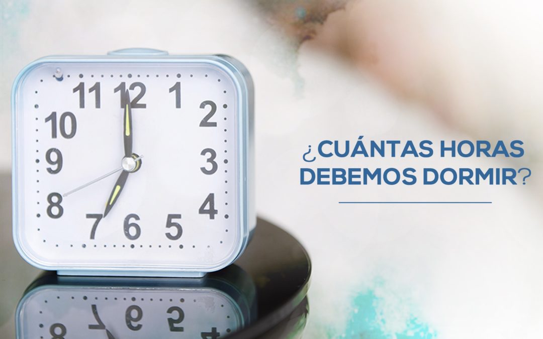 ¿Cuántas Horas Debemos Dormir?